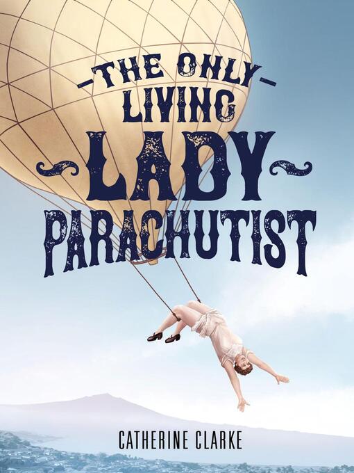Title details for The Only Living Lady Parachutist by Catherine Clarke - Available